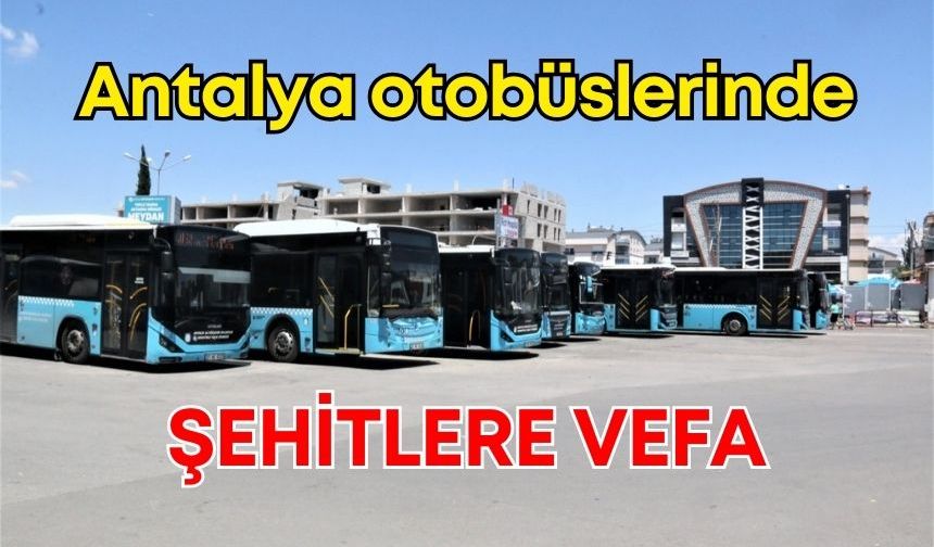 Antalya otobüslerinde şehitlere vefa