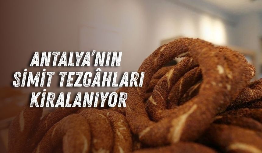 Antalya’nın simit tezgâhları kiralanıyor