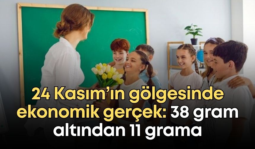 24 Kasım’ın gölgesinde ekonomik gerçek: 38 gram altından 11 grama