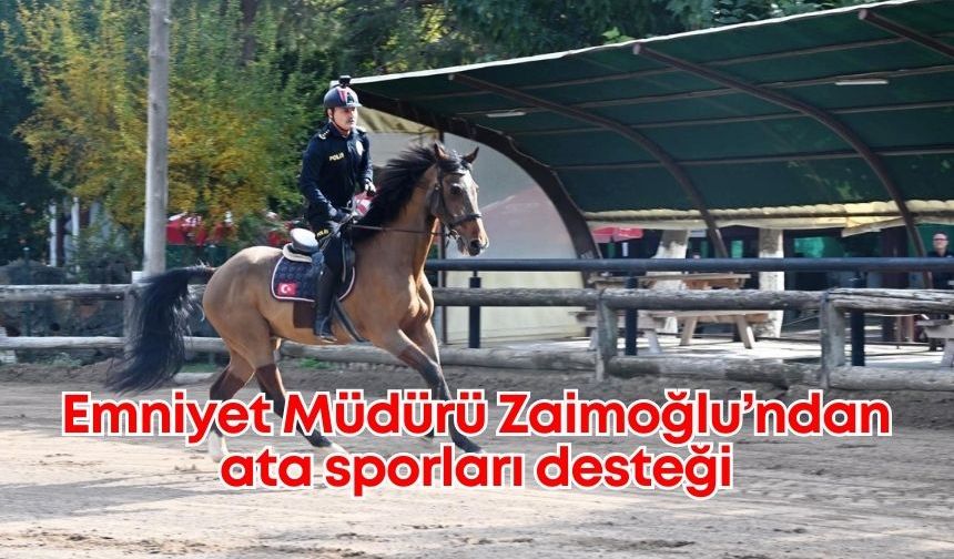 Emniyet Müdürü Zaimoğlu'ndan gençlere ata sporları desteği