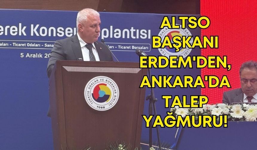 Alanya Ticaret ve Sanayi Odası Başkanı Erdem'den, Ankara'da talep yağmuru!