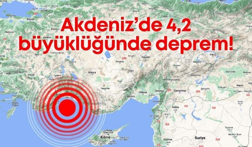 Antalya Körfezi’nde 4.2 büyüklüğünde deprem