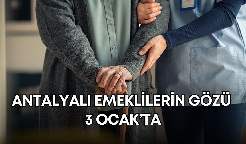 Antalyalı emeklilerin gözü 3 Ocak’ta! Maaş zammı ne kadar olacak?