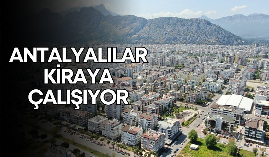 Asgari ücret arttı, kiralar uçtu: Antalya’da barınma isyanı
