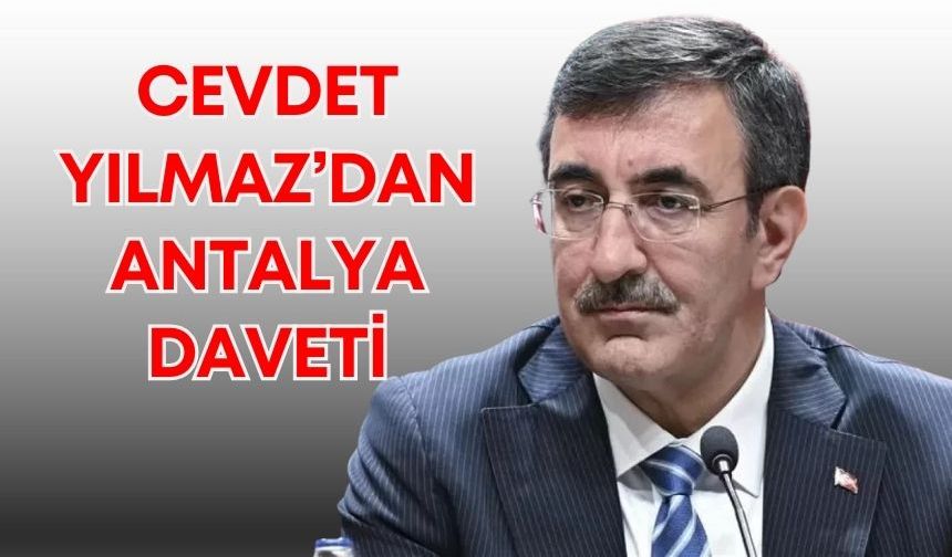 Cevdet Yılmaz’dan Antalya daveti