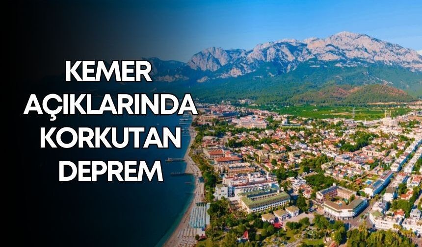 Kemer açıklarında korkutan deprem