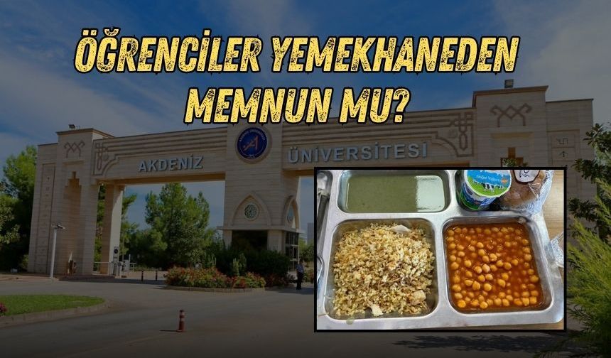 Öğrenciler Akdeniz Üniversitesi yemekhanesinden memnun mu?
