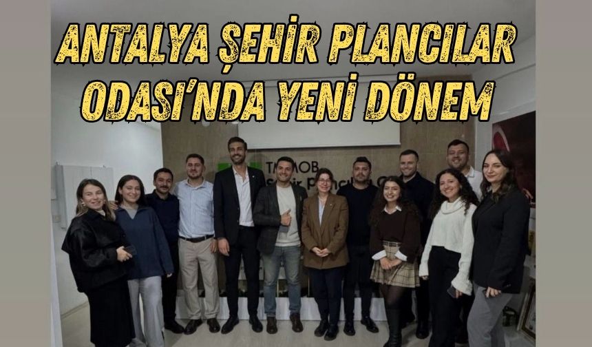 Antalya Şehir Plancılar Odası’nda yeni dönem