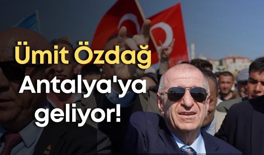 Zafer Partisi Genel Başkanı Ümit Özdağ Antalya'ya geliyor! Ocak ziyaretinde gözaltına alınmıştı