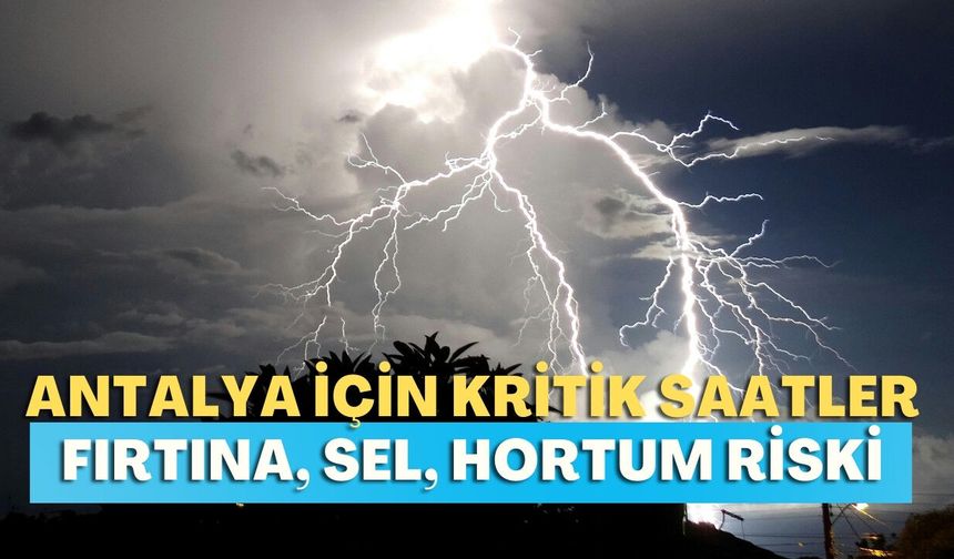 Antalya’da kurumlar teyakkuza geçti! Kentte 192 kilogram yağmur bekleniyor
