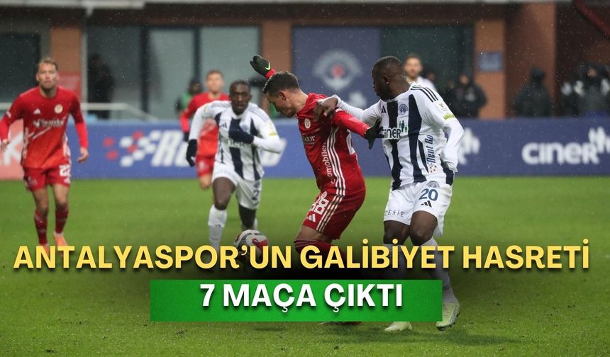Antalyaspor’un galibiyet hasreti 7 maça çıktı