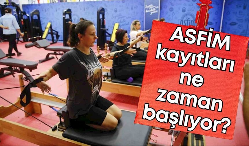 ASFİM kayıtları ne zaman başlıyor?