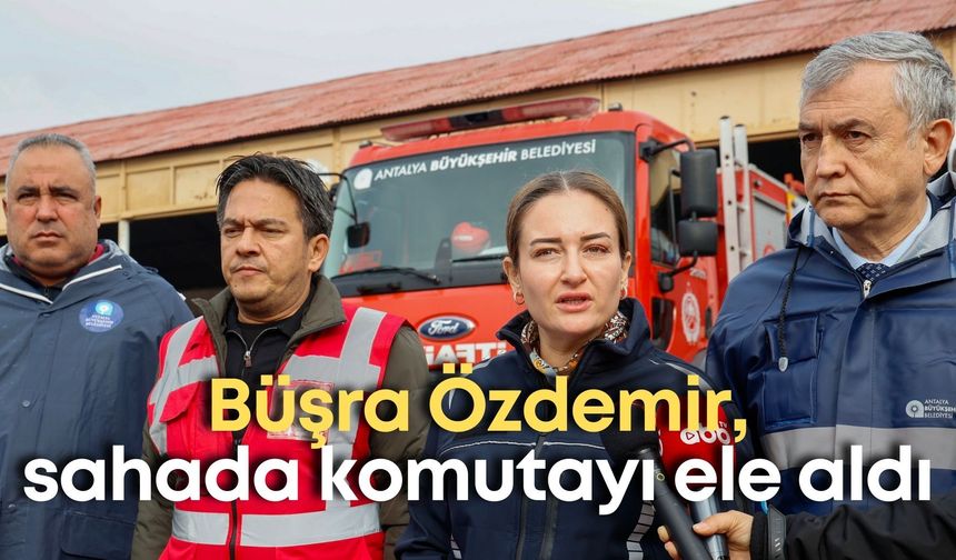 Antalya’da sel felaketine karşı dev seferberlik: Başkan Vekili Büşra Özdemir sahada komutayı ele aldı