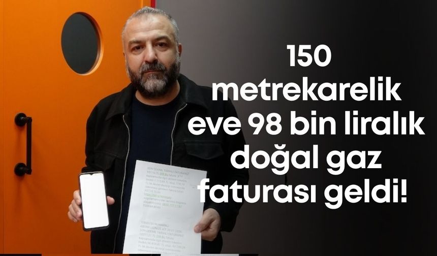 Isparta'da 150 metrekarelik eve 98 bin liralık doğal gaz faturası kesildi