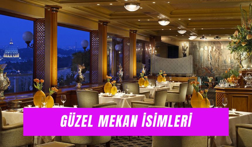 Güzel Mekan İsimleri: Yaratıcı Salaş Mekan İsmi Önerileri!
