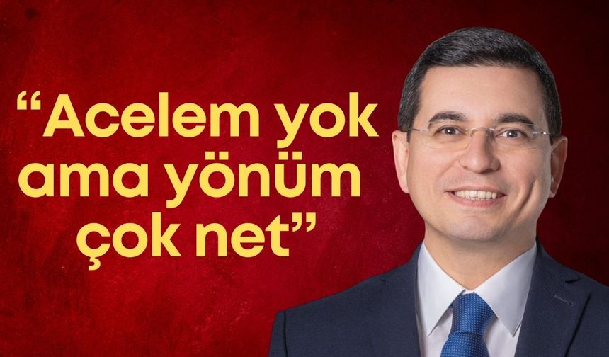 Ak Partili Hakan Tütüncü: “Acelem yok ama yönüm çok net”