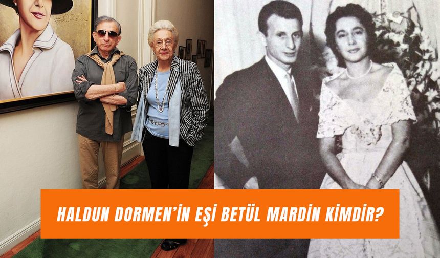 Haldun Dormen’in Eşi Betül Mardin Kimdir? Kaç Çocukları Var?