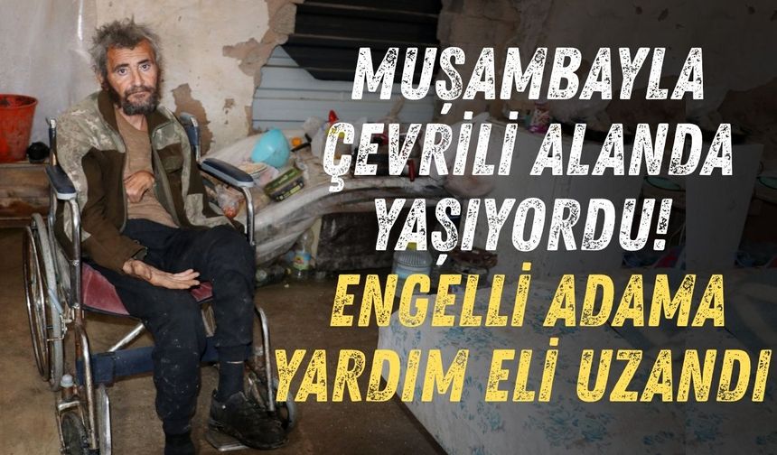 Muşambayla çevrili alanda yaşayan engelli adama yardım eli uzandı