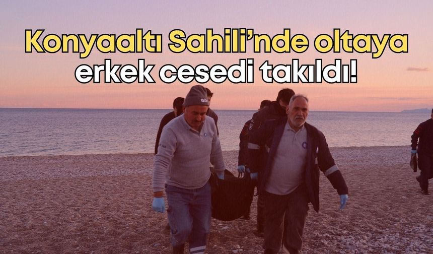 Konyaaltı Sahili’nde olta, erkek cesedine takıldı