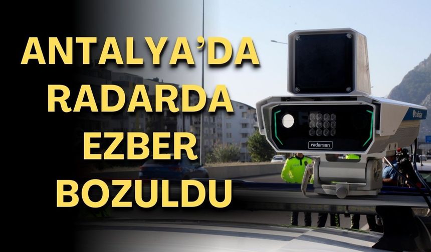 Antalya’da radarda ezber bozuldu! Radar uygulamasında yeni dönem başladı
