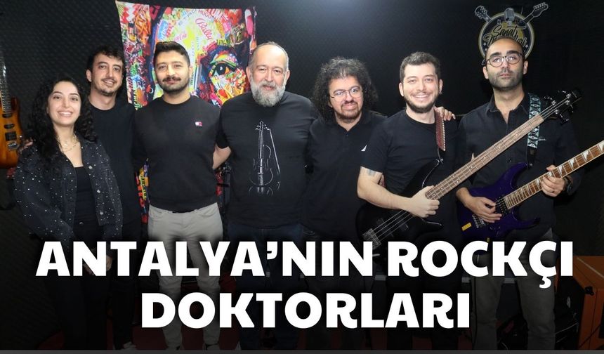 Antalya’nın rockçı doktorları
