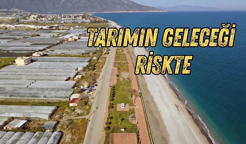 Antalya’da yer altı suları tuza dönüşüyor: Tarımın geleceği riskte