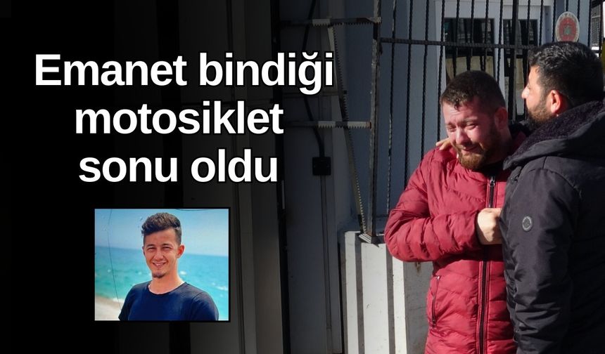 Antalya'da emanet bindiği motosiklet sonu oldu
