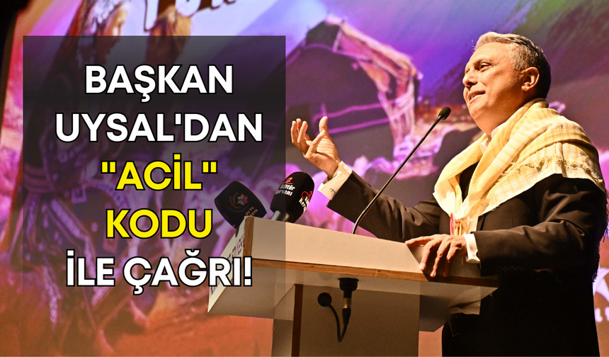 Başkan Uysal'dan "acil" kodu ile çağrı!