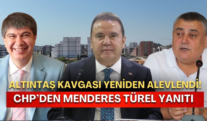 Altıntaş kavgası yeniden alevlendi! Tartışma Menderes Türel’e kadar uzadı