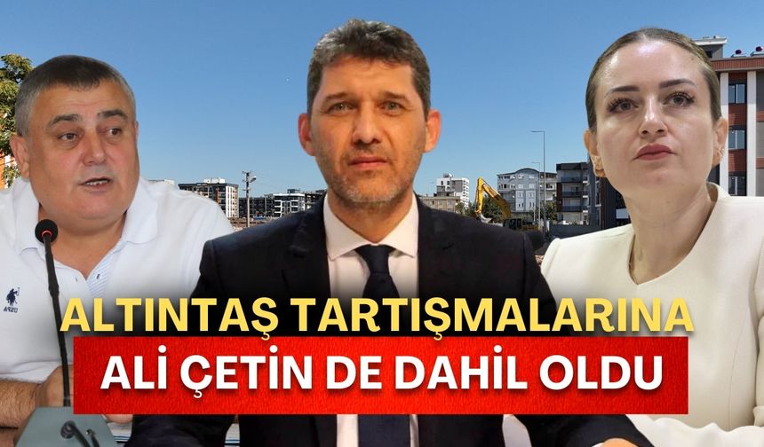 Altıntaş tartışmalarına Ali Çetin’de dahil oldu! “Beceriksizliğiniz yüzünden”