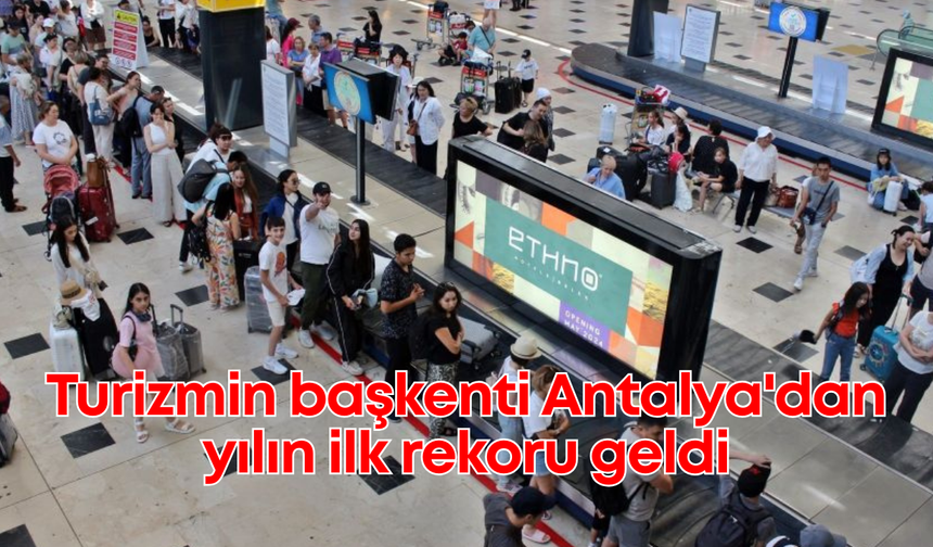 Turizmin başkenti Antalya'dan yılın ilk rekoru geldi