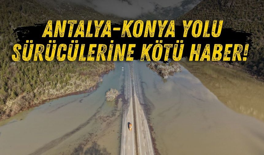 Antalya-Konya yolu nisana kadar açılmayabilir! 1988 haritası ortaya çıktı
