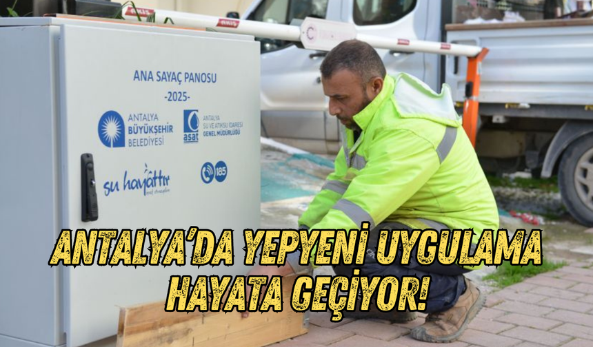 Antalya'da yepyeni bir uygulama hayata geçiyor!
