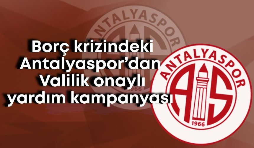Antalyaspor'dan Valilik onaylı bağış kampanyası: Yarına kadar 23 milyon TL aranıyor