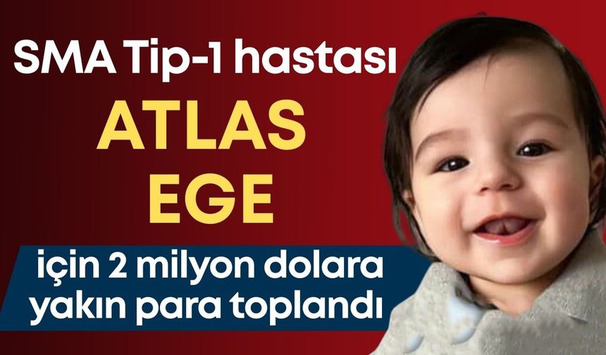 SMA Tip-1 hastası Atlas Ege’ye Antalyalılar umut oldu! 2 milyon dolara yakın para toplandı
