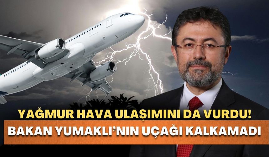 Antalya’da yağmur hava ulaşımını da vurdu! Bakan Yumaklı’nın uçağı kalkamadı