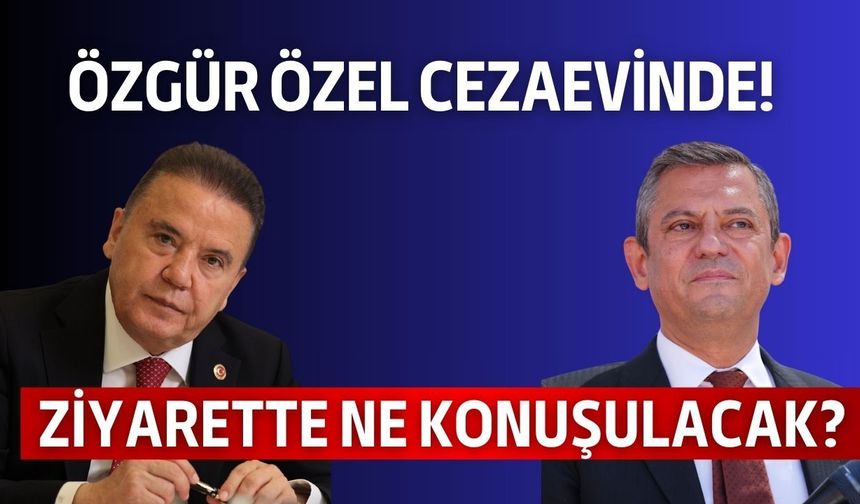 CHP lideri Özgür Özel Antalya’da! Muhittin Böcek’i ziyaret ediyor