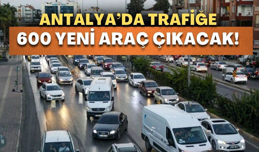 Antalya’da C plaka krizi çözüldü! Trafiğe 600 yeni servis aracı çıkacak