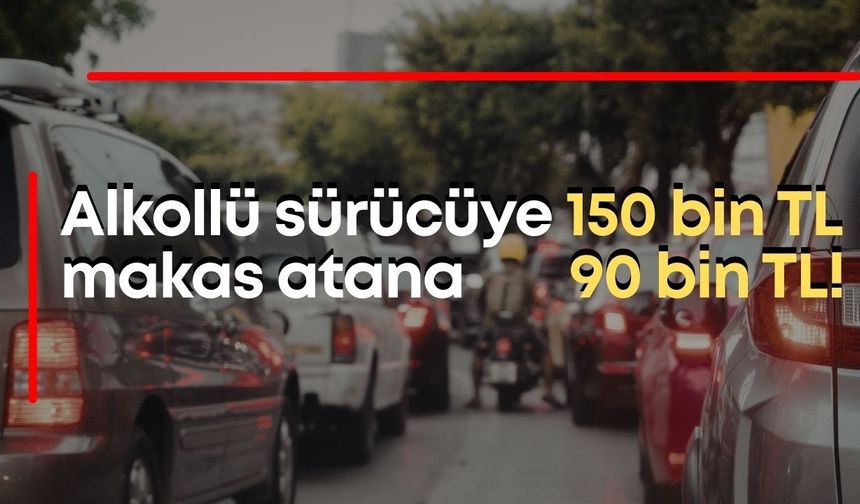 Trafikte yeni dönem resmen başladı: Alkollü sürücüye 150 bin TL, makas atana 90 bin TL!