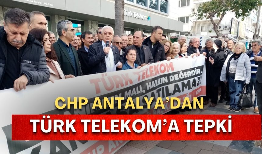 CHP Antalya’dan Türk Telekom’a tepki