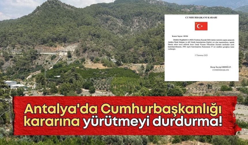 Antalya'da Cumhurbaşkanlığı kararına yürütmeyi durdurma!