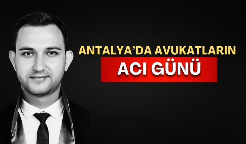 Antalya’da avukatların acı günü! Avukat Coşkun Başpinar hayatını kaybetti