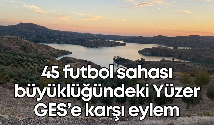 Antalya’da 45 futbol sahası büyüklüğündeki Yüzer GES’e karşı eylem