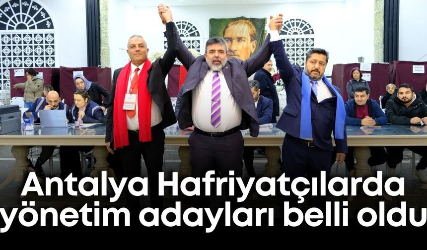 Antalya Hafriyatçılar Odası’nda seçim heyecanı! Adayların yönetimleri belli oldu