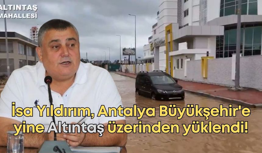 İsa Yıldırım, Antalya Büyükşehir'e yine Altıntaş üzerinden yüklendi!