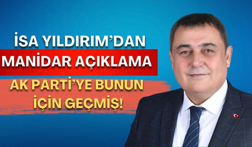 İsa Yıldırım’dan manidar borç açıklaması! AK Parti’ye bunun için geçmiş!