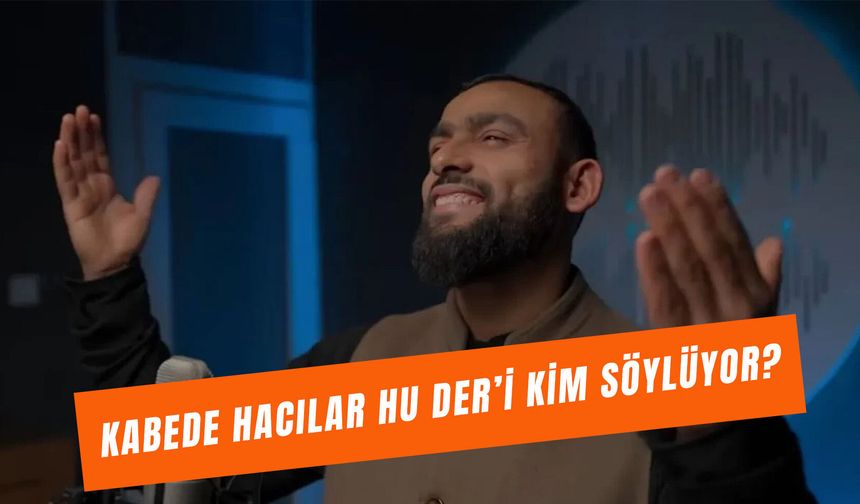 Kabede Hacılar Hu Der Allah Söyleyen Adam Kim? İlahinin Sözleri Ne?