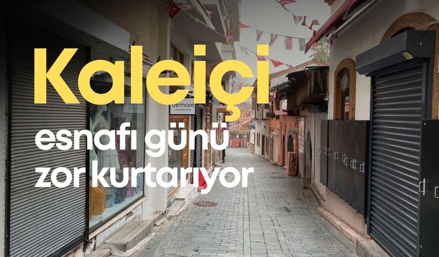 Kaleiçi esnaf kepenk indirdi!