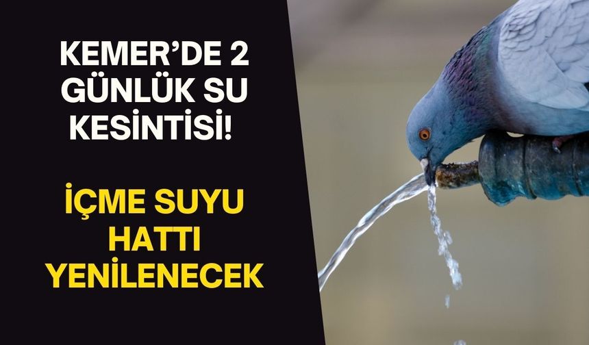 Kemer’de iki günlük su kesintisi! İçme suyu hattı yenilenecek