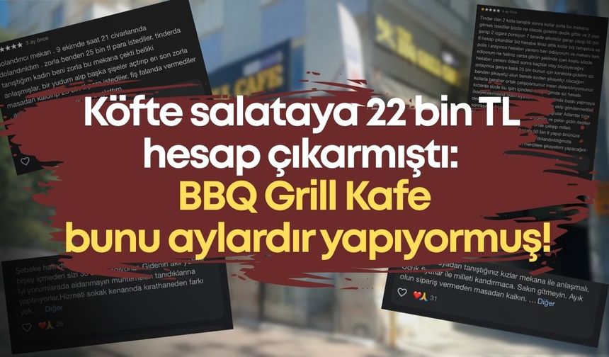Köfte salataya 22 bin TL hesap çıkarmıştı: BBQ Grill Kafe bunu aylardır yapıyormuş!